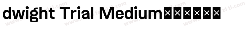 dwight Trial Medium字体转换